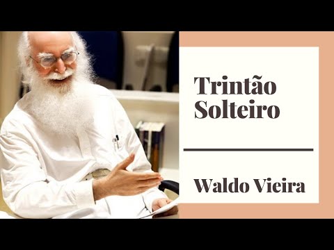 Trintão solteiro - Waldo Vieira e Pedro Fernandes (Conscienciologia)