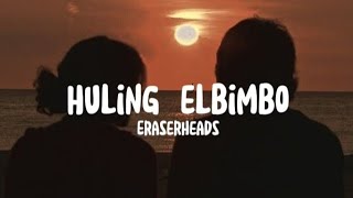 Eraserheads - Huling Elbimbo (Lyrics)