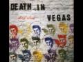 Death In Vegas - Dirt (album version) 