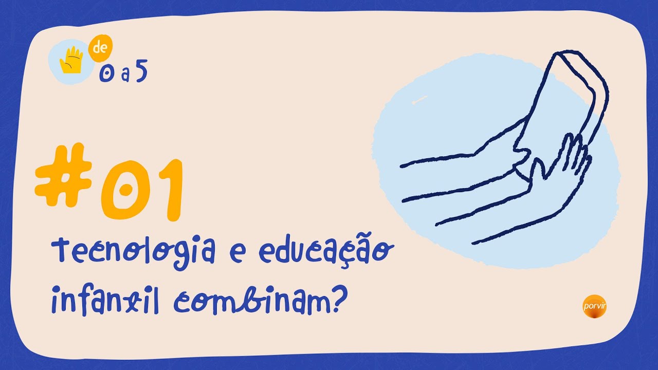 [PODCAST] de 0 a 5 - Tecnologia e educação infantil combinam? (T2E1)