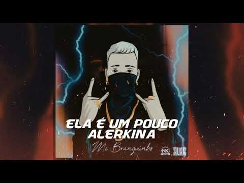 Mc Branquinho "ELA É UM POUCO ALERKINA" (Prod. DejhayNK/RUAR)
