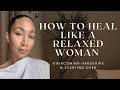 How To Heal Like a Relaxed Woman | Overcoming Hardships and Starting Over