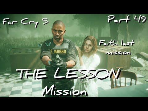 Far Cry 5 || The Lesson Mission || Faith last mission Pt 49 || PLAYERMO9
