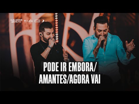 Guilherme e Benuto - Pode Ir Embora / Amantes / Agora Vai