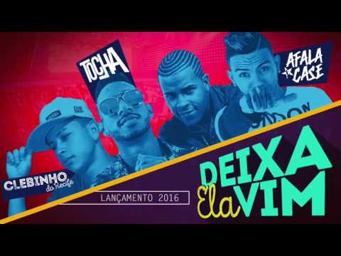 MC TOCHA, AFALA E CASE E MC CLEBINHO DO RECIFE - DEIXA ELA VIM - MÚSICA NOVA