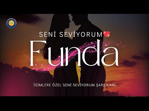 💖 Funda’ya Özel Seni Seviyorum Şarkısı | İsme Özel Romantik Aşk Şarkısı 💕