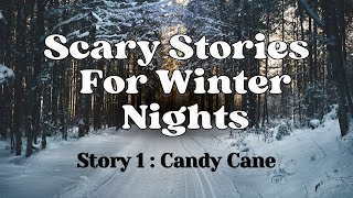 Scary Stories For Winter Nights ⎮ Story 1: Candy Cane