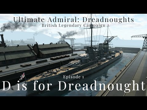 D is for Dreadnought - Episode 1 - British Legendary Campaign