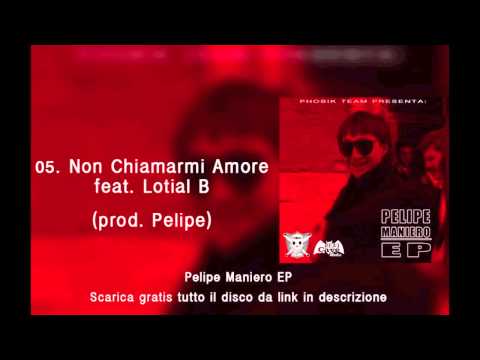 PELIPE - Non Chiamarmi Amore feat. Lotial B (prod. Pelipe)