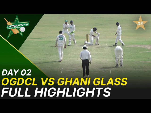 Full Highlights | OGDCL vs Ghani Glass | Day 2 | President’s Trophy | 2025-26 | PCB | M2V1S