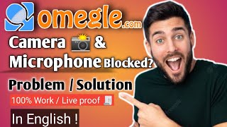 🔥Omegle | Camera and 🎤Microphone Blocked |Solution| In English |