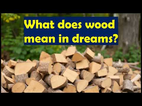 what does wood mean in dreams?/biblical meaning of wood in dreams/dream about chopping wood