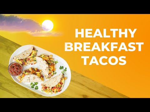 Healthy Breakfast Tacos (Tasty Morning Treats)
