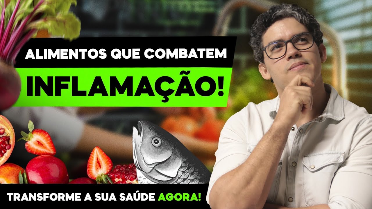 ALIMENTOS QUE COMBATEM INFLAMAÇÃO - TRANSFORME A SUA VIDA AGORA!