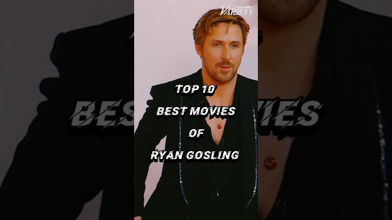 Top 10 movies of Ryan Gosling