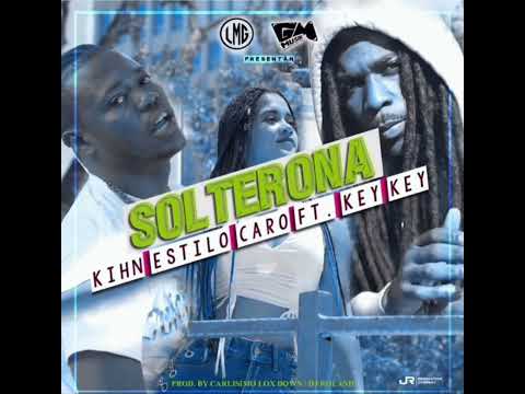 Kihn Estylocaro Feat. Key Key (Solterona) Mix By DjAcaparamiento