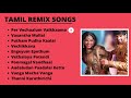 Tamil Remix Songs Movies Remix Songs Tamil Hit Songs