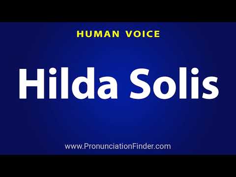 How To Pronounce Hilda Solis