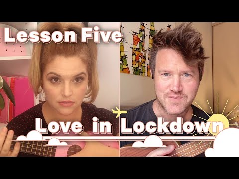 Love In Lockdown - Lesson 5