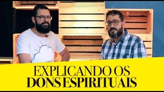 EXPLICANDO OS DONS ESPIRITUAIS - Com Luciano Subirá