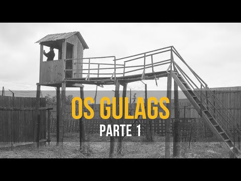 Gulags - Os Campos de Concentração Soviéticos. Parte 1