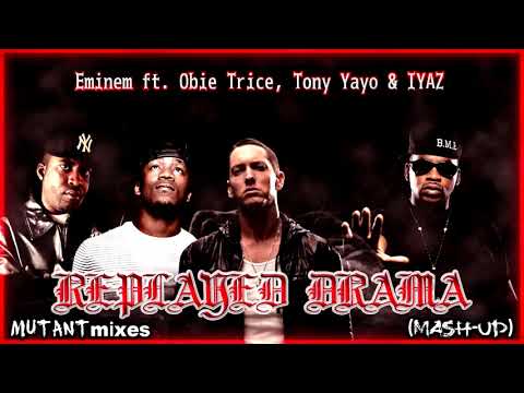 Replayed Drama (MUTANTmixes MASH-UP) - Eminem ft. Obie Trice, Tony Yayo & IYAZ