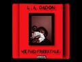 L A DaDon We Paid Freestyle