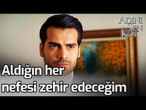 Aldığın Her Nefesi Zehir Edeceğim - Adını Sen Koy 222. Bölüm
