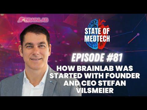 How BrainLab was Started with Founder and CEO Stefan Vilsmeier