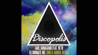 Carl Hanaghan Feat. Beth - Illuminate Me (Long & Harris Remix)
