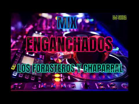 MEGAMIX ENGANCHADOS LOS FORASTEROS & CHAPARRAL - DJ SEBA
