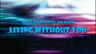Sigala, David Guetta, Sam Ryder - Living Without You ( Lyric )