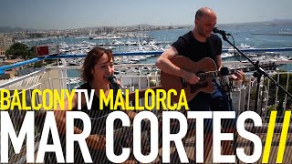 MAR CORTES - UP ON A TREE (BalconyTV)