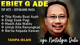 Download lagu Ebiet G. Ade – Titip rindu Buat Ayah - Lagu Nostalgia Dulu yang Menyentuh Hati mp3