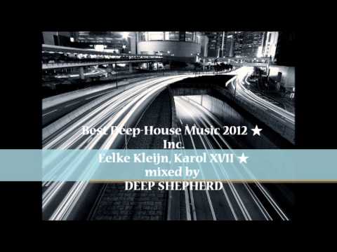 Deep Shepherd - Deep/House Music Mix 2013 Inc. ★ Eelke Kleijn, Karol XVII ★