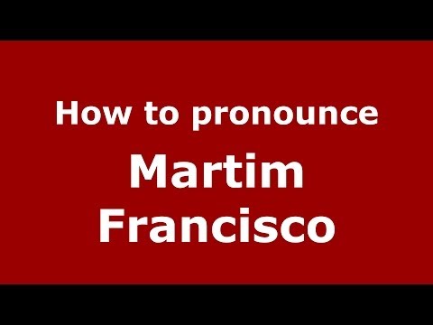 How to pronounce Martim Francisco (Brazilian/Portuguese) - PronounceNames.com