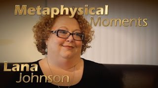 Interview with Lana Johnson - Metaphysical Moments