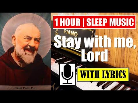 Stay with me, Lord (Based on a prayer of St. Padre Pio) | 1 HOUR of Relaxing Sleep/Prayer Music