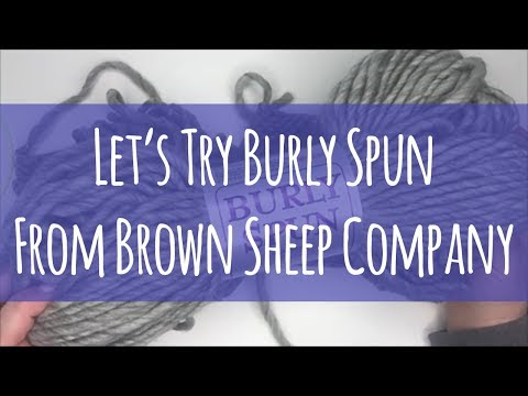 Let's Try Burly Spun from Brown Sheep Company // SUPER BULKY YARN REVIEW