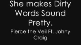 Pierce the Veil Ft Johny Craig She Makes Dirty Words Sound Pretty [+Download Link]