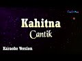 Kahitna Cantik Karaoke Version