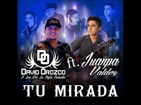 David Orozco y los de la vieja escuela FT Juanpa Valdez - Tu mirada ESTRENO 2019