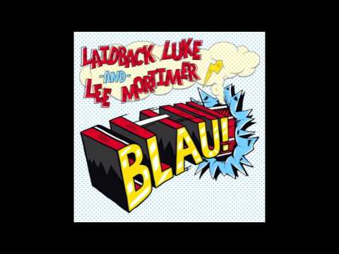 Laidback Luke & Lee Mortimer - Blau!