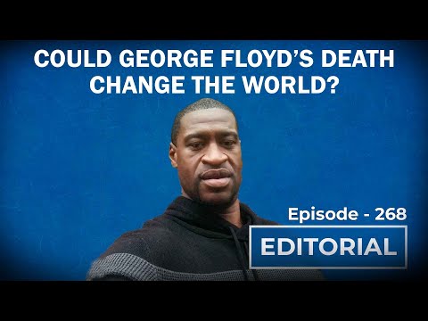 Editorial With Sujit Nair: Could George Floyd’s Death change the World?
