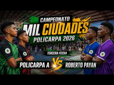 En Vivo - ROBERTO PAYAN VS POLICARPA A - Campeonato Mil ciudades de fútbol de salón Policarpa 2026