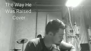 The Way He Was Raised Cover--Josh Ochsner