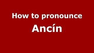 How to pronounce Ancín
