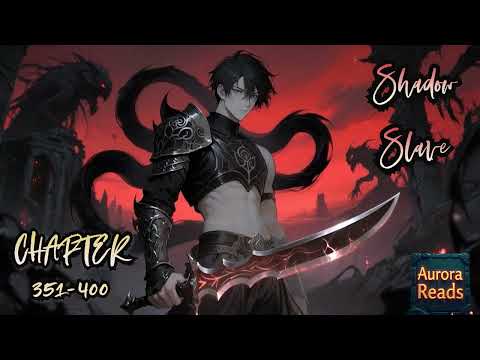 Shadow Slave – From Slave to Shadow Warlord  || Chapter 351-400 [AUDIO STORY]