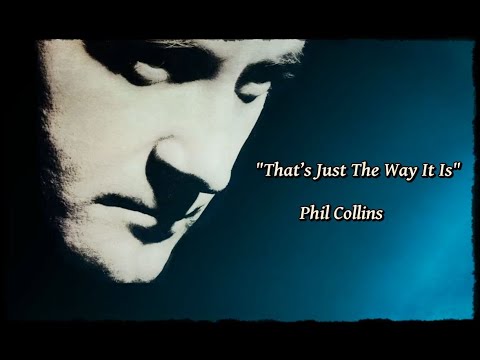 That’s Just The Way It Is - Phil Collins (lyrics)