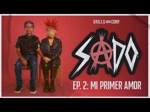 SADO EP.2 - MI PRIMER AMOR